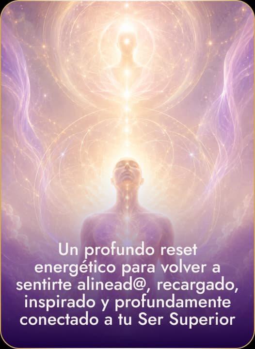 Un profundo reset energético para volver a sentirte alineadx, recargado, inspirado y profundamente conectado a tu Ser Superior